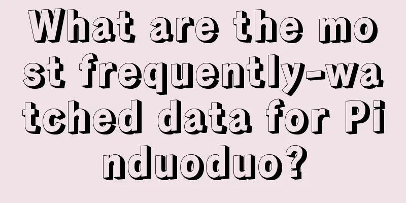 What are the most frequently-watched data for Pinduoduo?