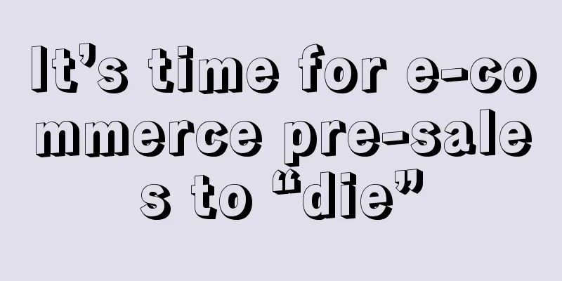 It’s time for e-commerce pre-sales to “die”