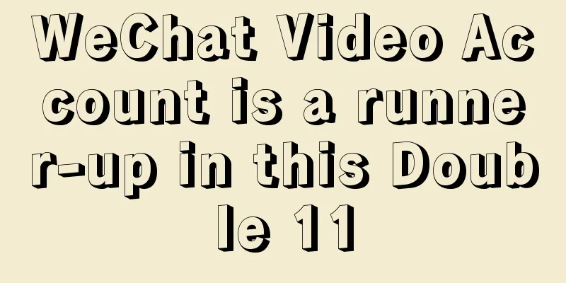 WeChat Video Account is a runner-up in this Double 11