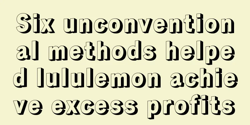 Six unconventional methods helped lululemon achieve excess profits