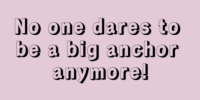No one dares to be a big anchor anymore!