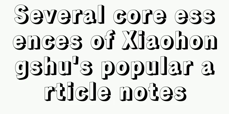 Several core essences of Xiaohongshu's popular article notes