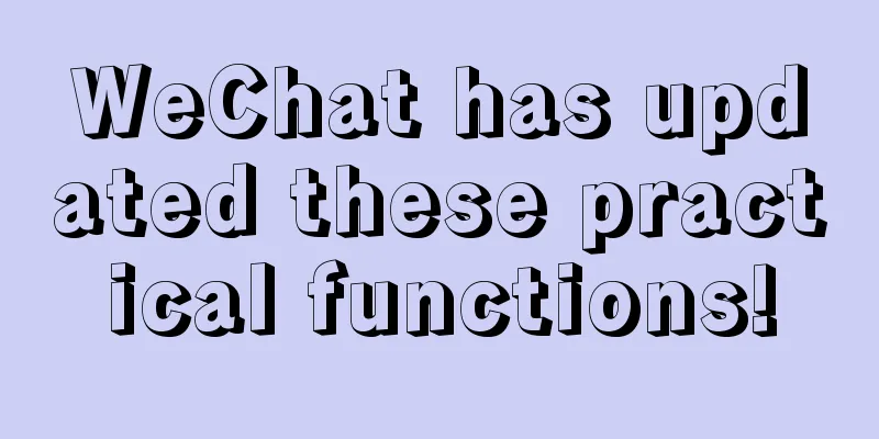 WeChat has updated these practical functions!
