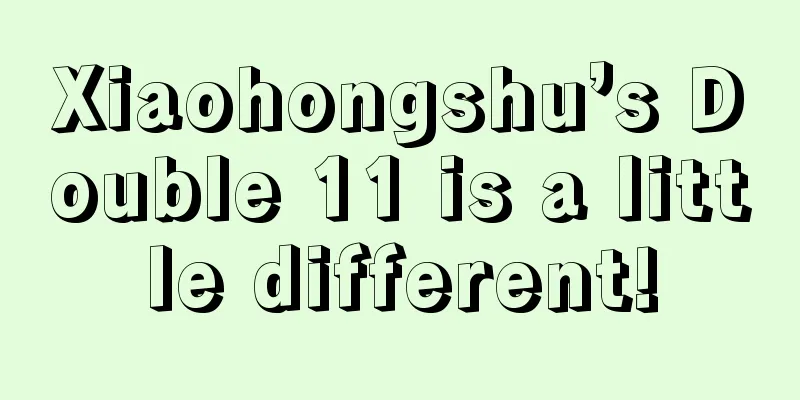 Xiaohongshu’s Double 11 is a little different!