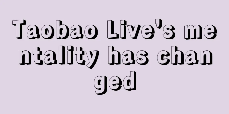 Taobao Live’s mentality has changed