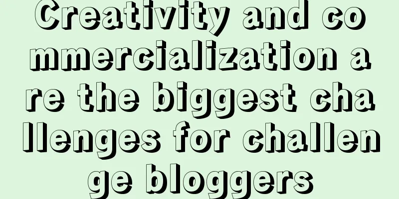 Creativity and commercialization are the biggest challenges for challenge bloggers