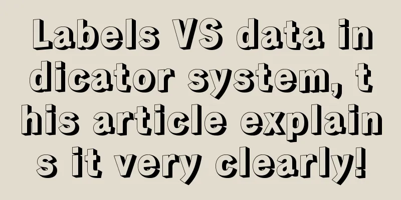 Labels VS data indicator system, this article explains it very clearly!