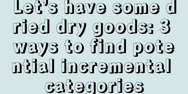 Let’s have some dried dry goods: 3 ways to find potential incremental categories