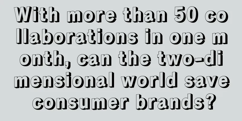 With more than 50 collaborations in one month, can the two-dimensional world save consumer brands?