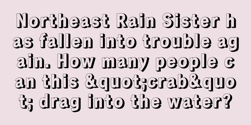 Northeast Rain Sister has fallen into trouble again. How many people can this "crab" drag into the water?