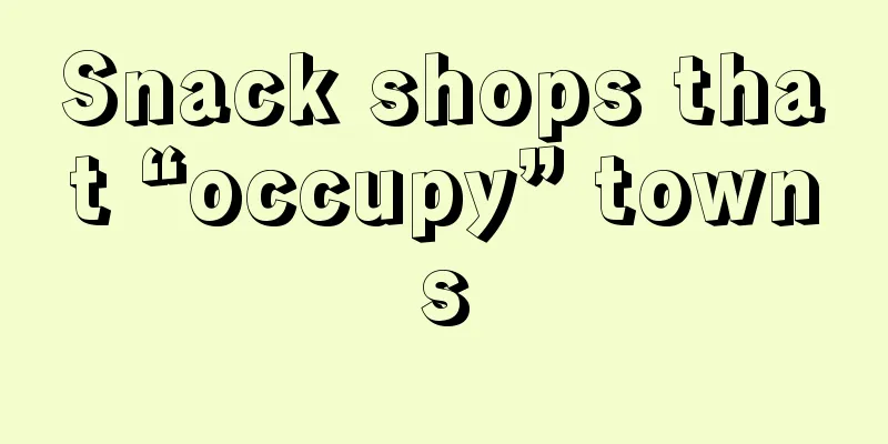 Snack shops that “occupy” towns