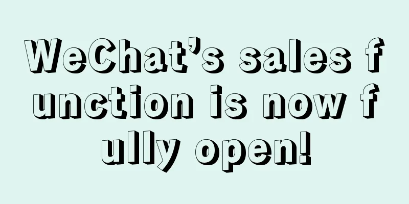WeChat’s sales function is now fully open!