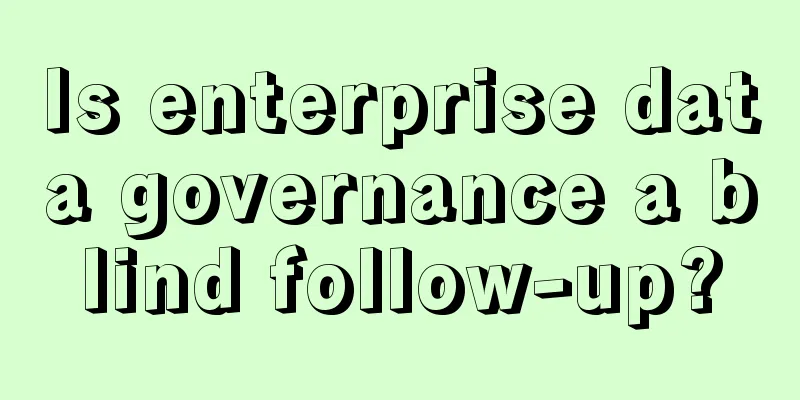 Is enterprise data governance a blind follow-up?