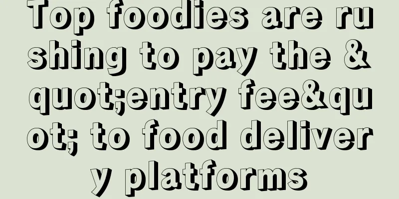 Top foodies are rushing to pay the "entry fee" to food delivery platforms