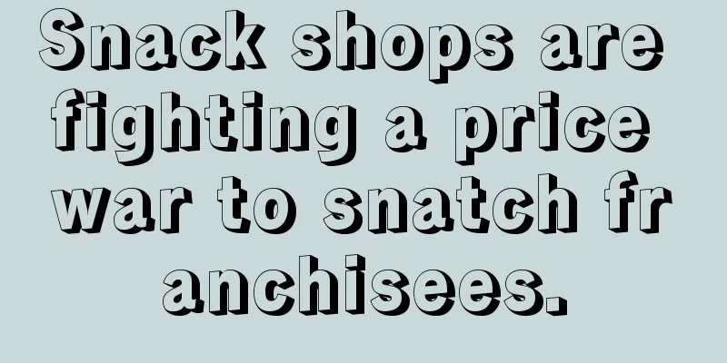 Snack shops are fighting a price war to snatch franchisees.