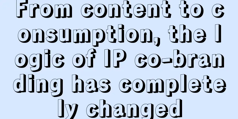 From content to consumption, the logic of IP co-branding has completely changed