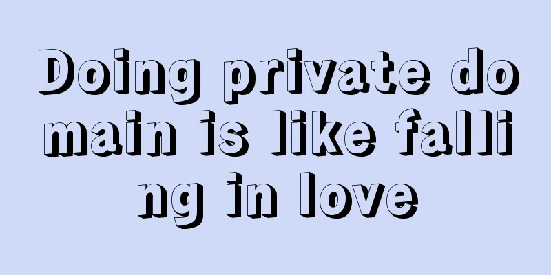 Doing private domain is like falling in love