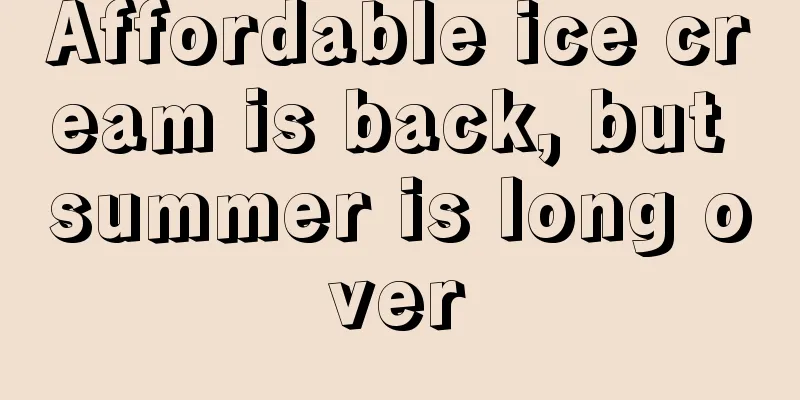 Affordable ice cream is back, but summer is long over