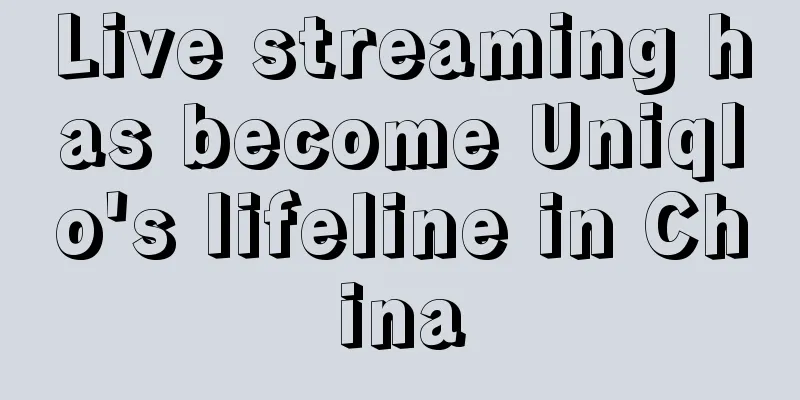 Live streaming has become Uniqlo's lifeline in China