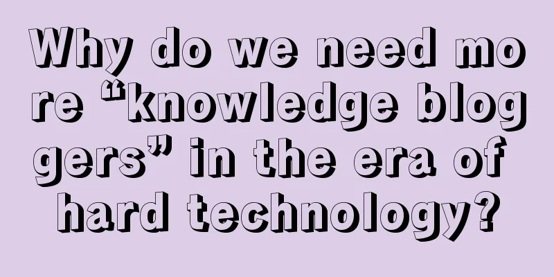 Why do we need more “knowledge bloggers” in the era of hard technology?