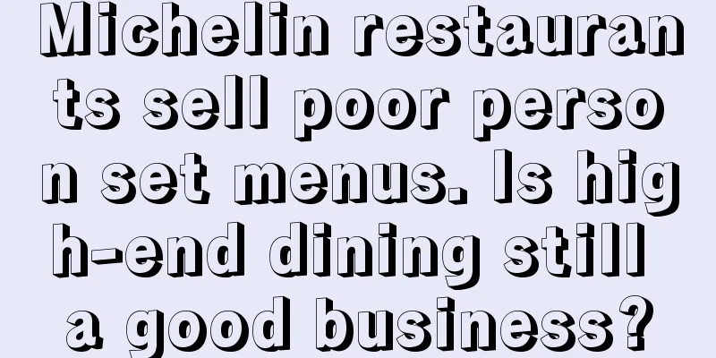 Michelin restaurants sell poor person set menus. Is high-end dining still a good business?