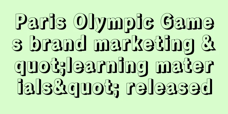 Paris Olympic Games brand marketing "learning materials" released