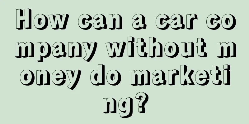 How can a car company without money do marketing?