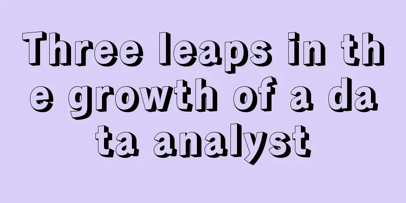 Three leaps in the growth of a data analyst