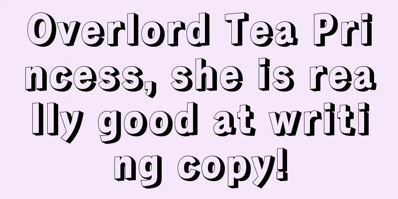 Overlord Tea Princess, she is really good at writing copy!