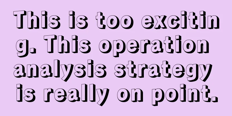 This is too exciting. This operation analysis strategy is really on point.