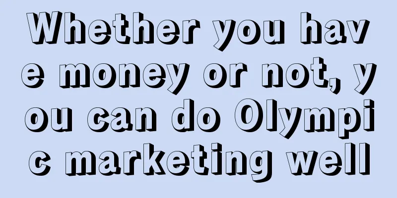 Whether you have money or not, you can do Olympic marketing well