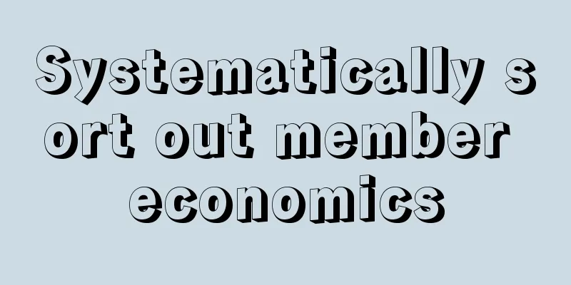 Systematically sort out member economics