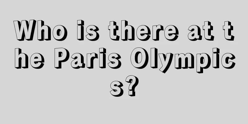 Who is there at the Paris Olympics?