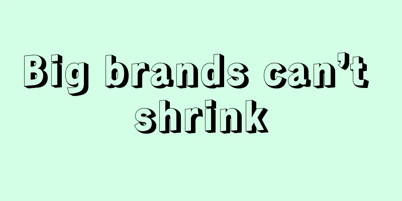 Big brands can’t shrink