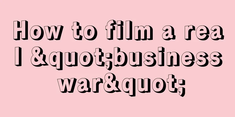 How to film a real "business war"