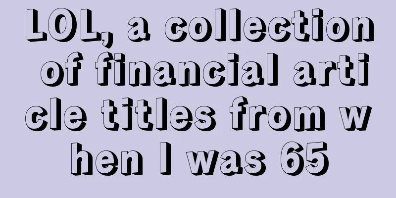 LOL, a collection of financial article titles from when I was 65