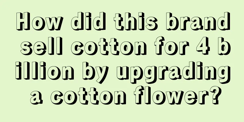 How did this brand sell cotton for 4 billion by upgrading a cotton flower?