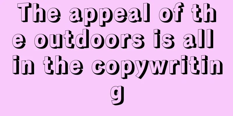 The appeal of the outdoors is all in the copywriting