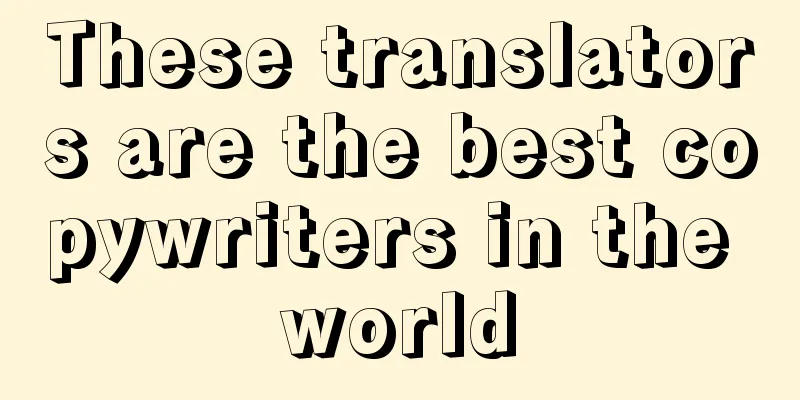 These translators are the best copywriters in the world