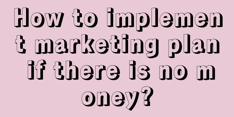 How to implement marketing plan if there is no money?