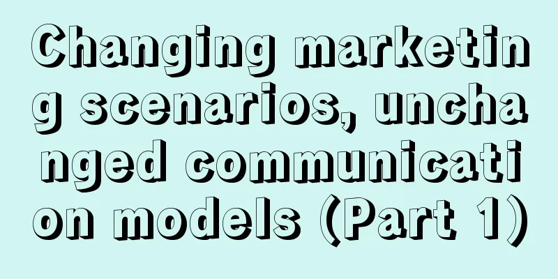 Changing marketing scenarios, unchanged communication models (Part 1)