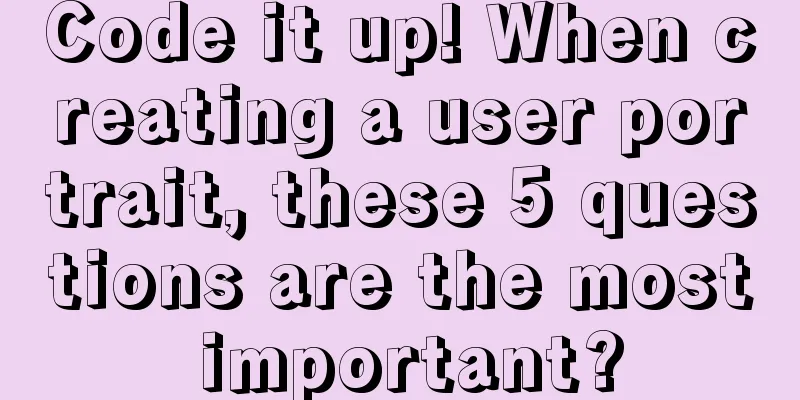 Code it up! When creating a user portrait, these 5 questions are the most important?