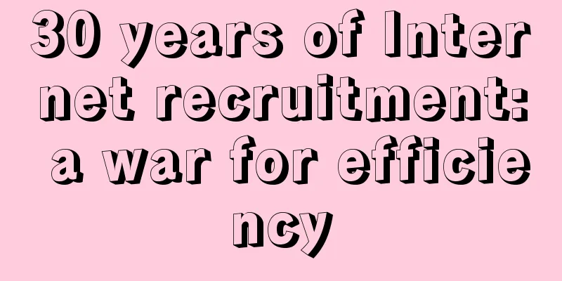 30 years of Internet recruitment: a war for efficiency