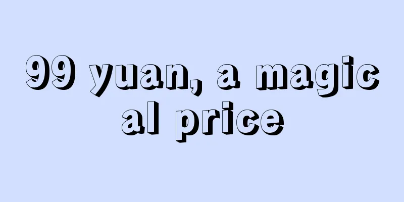 99 yuan, a magical price