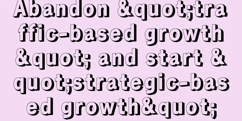 Abandon "traffic-based growth" and start "strategic-based growth"