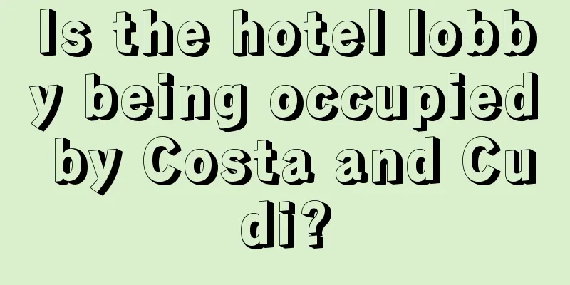 Is the hotel lobby being occupied by Costa and Cudi?