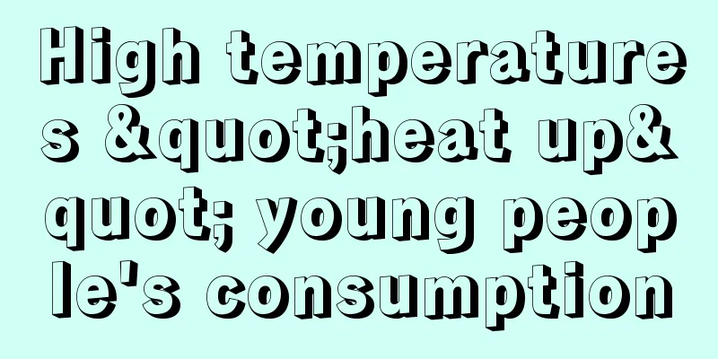 High temperatures "heat up" young people's consumption