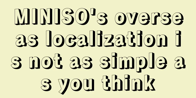 MINISO's overseas localization is not as simple as you think
