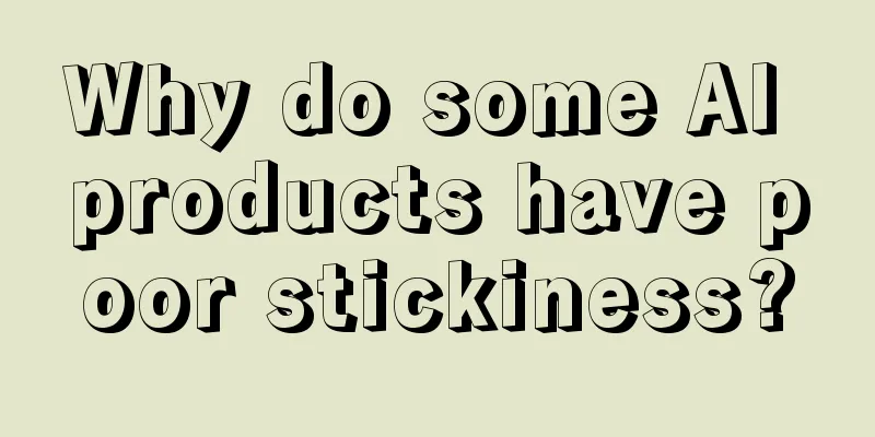 Why do some AI products have poor stickiness?