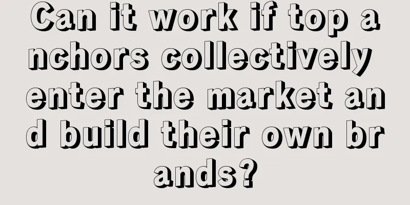 Can it work if top anchors collectively enter the market and build their own brands?